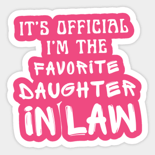 It’s Official I’m The favorite daughter in law Sticker